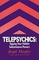 Telepsychics: Tapping Your Hidden Subconscious Powers