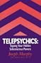 Telepsychics: Tapping Your Hidden Subsonscious Powers