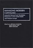Managing Modern Capitalism: Industrial Renewal and Workplace Democracy in the United States and Western Europe (Contributions in Economics & Economic History)