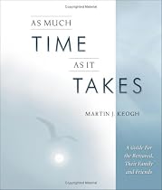 As Much Time as it Takes: A Guide for the Bereaved, Their Family And Friends