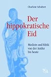 Produkt-Bild: Der hippokratische Eid. Medizin und Ethik von der Antike bis heute