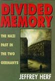 Divided Memory: The Nazi Past in the Two Germanys