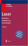 Laser - Bauformen, Strahlf&uuml;hrung, Anwendungen - Hans Joachim Eichler, J&uuml;rgen Eichler