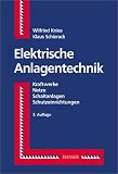 Produkt-Bild: Elektrische Anlagentechnik: Kraftwerke, Netze, Schaltanlagen, Schutzeinrichtungen