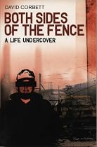 Both Sides of the Fence: A Life Undercover
