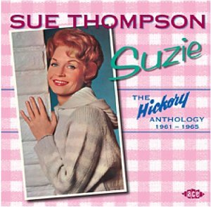 Sue Thompson - Suzie: The Hickory Anthology 1961-1965 - Zortam Music