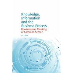 Knowledge, Information and the Business Process: Revolutionary Thinking or Common Sense?
