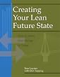 Creating Your Lean Future State: How to Move from Seeing to Doing