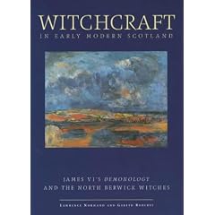 Witchcraft in Early Modern Scotland: James' VI's Demonology and the North Berwick Witches