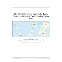 The 2006-2011 World Outlook for Fruit, Cream, and Custard Pies Excluding Frozen Pies