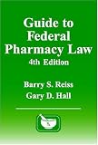 Guide to Federal Pharmacy Law, Fourth Edition