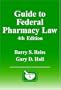 Guide to Federal Pharmacy Law, Fourth Edition