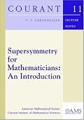Supersymmetry for Mathematicians: An Introduction (Courant Lecture Notes)