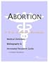 Abortion - A Medical Dictionary, Bibliography, and Annotated Research Guide to Internet References