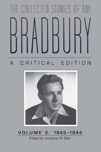 The Collected Stories of Ray Bradbury: A Critical Edition Volume 2, 1943-1944 Hardcover October 17, 2014