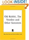 Old Rabbit, The Voodoo and Other Sorcerers
