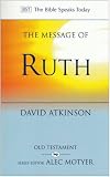 The Message of Ruth: Wings of Refuge (The Bible Speaks Today)