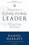 Becoming a Coaching Leader: The Proven Strategy for Building a Team of Champions