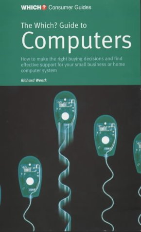 The "Which?" Guide to Computers ("Which?" Consumer Guides)