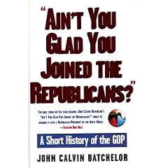 "Ain't You Glad You Joined the Republicans?": A Short History of the Gop