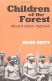 Children of the Forest: Africas Mbuti Pygmies