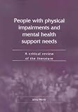 People with physical impairments and mental health support needs : a critical review of the literature