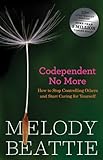 Codependent No More: How to Stop Controlling Others and Start Caring for Yourself