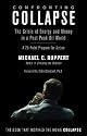Confronting Collapse: The Crisis of Energy and Money in a Post Peak Oil World