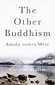 The Other Buddhism: Amida Comes West