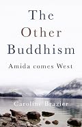 The Other Buddhism: Amida Comes West