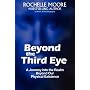 Beyond the Third Eye by Rochelle Moore