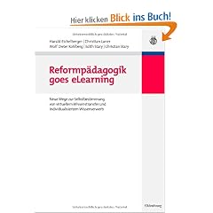 Reformp�dagogik goes eLearning: Neue Wege zur Selbstbestimmung von virtuellem Wissenstransfer und individualisiertem Wissenserwerb