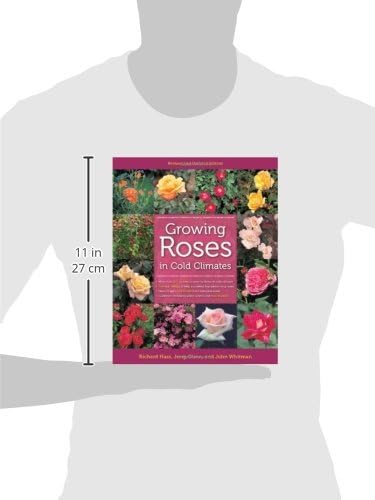 Growing Roses in Cold Climates: Revised and Updated Edition