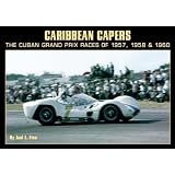 Caribbean Capers The Cuban Grand Prix Races of 1957 1958 and 1960