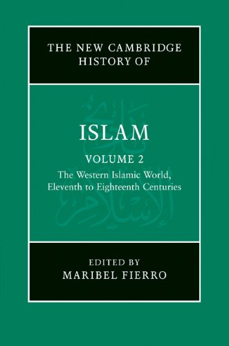 The New Cambridge History of Islam: Volume 2, The Western Islamic World, Eleventh to Eighteenth Centuries