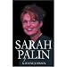 Sarah Palin: The Rise of a Political Star