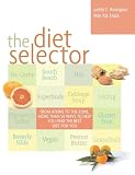 The Diet Selector: Get Skinny on the Most Popular and Successful Diets (and Some You Havent Heard About!)