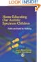Home Educating Our Autistic Spectrum Children: Past, Present and Futures