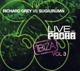 Revue Richard Grey & Sugiurumn  / Live At Pacha Ibiza / Vol.3