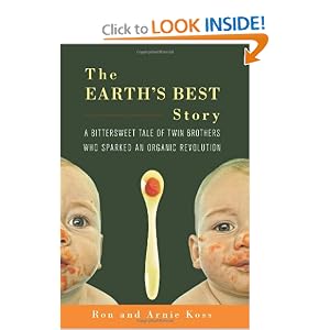 The Earth's Best Story: A Bittersweet Tale of Twin Brothers Who Sparked an Organic... by Ron Koss and Arnie Koss