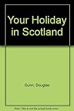 Your holiday in Scotland : Scotland's own travel guide