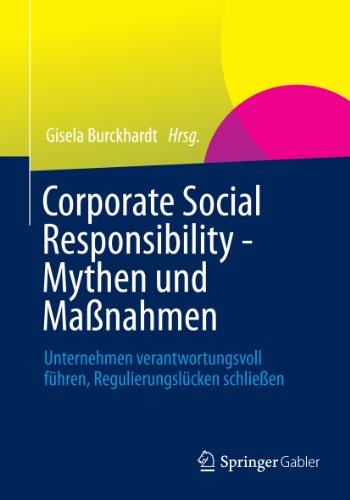 Corporate Social Responsibility - Mythen und Maßnahmen: Unternehmen verantwortungsvoll führen, Regulierungslücken schließen (German Edition)