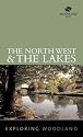 The Northwest and The Lake District (Exploring Woodland)