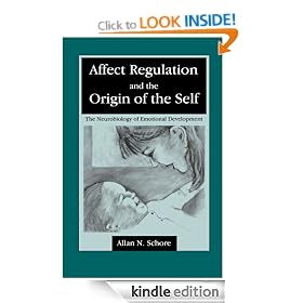 Affect Regulation and the Origin of the Self: The Neurobiology of Emotioned Development: Neurobiology of Emotional Development