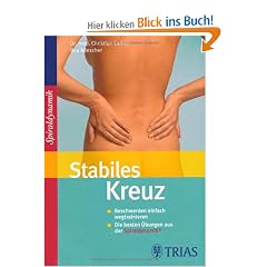 Stabiles Kreuz: Beschwerden einfach wegtrainieren / Die besten �bungen aus der Sprialdynamik