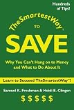 The Smartest Way to Save: Why You Can't Hang on to Money and What to Do About It