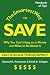 The Smartest Way to Save: Why You Can't Hang on to Money and What to Do About It The Smartest Way to Save: Why You Can't Hang on to Money and What to Do About It