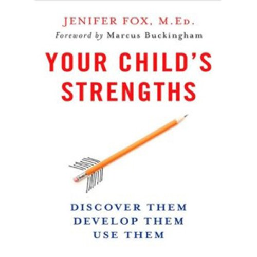 Your Child's Strengths: Discover Them, Develop Them, Use Them (Unabridged)