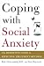 Coping with Social Anxiety: The Definitive Guide to Effective Treatment Options