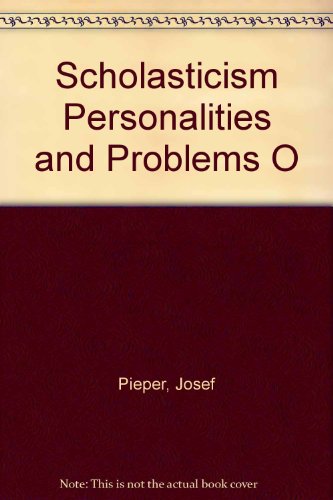 Scholasticism Personalities and Problems O